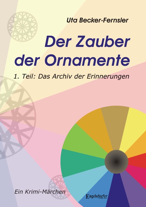 Der Zauber der Ornamente – Erster Teil: Das Archiv der Erinnerungen. Krimi-Märchen