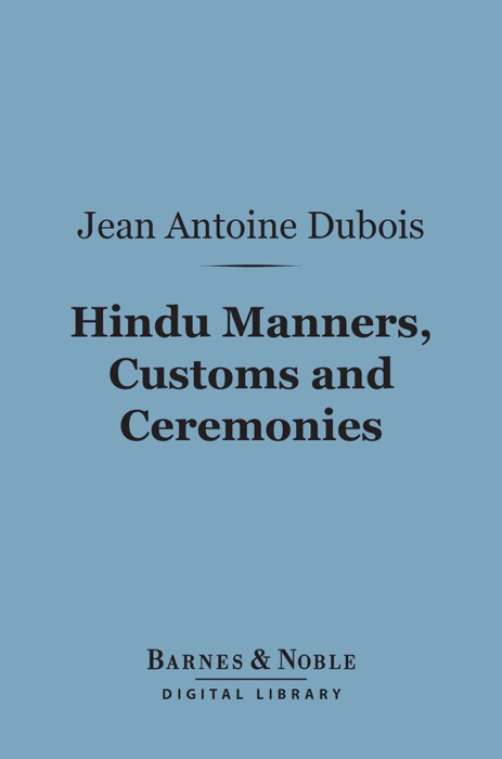 Hindu Manners, Customs and Ceremonies (Barnes & Noble Digital Library)