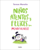 Niños atentos y felices con mindfulness - Teresa Moroño