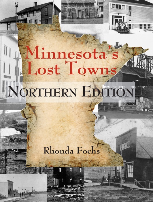 Minnesota's Lost Towns Northern Edition