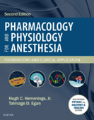Pharmacology and Physiology for Anesthesia E-Book - Hugh C. Hemmings BS, MD, PhD & Talmage D. Egan MD