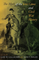 Gary W. Gallagher & Alan T. Nolan - The Myth of the Lost Cause and Civil War History artwork