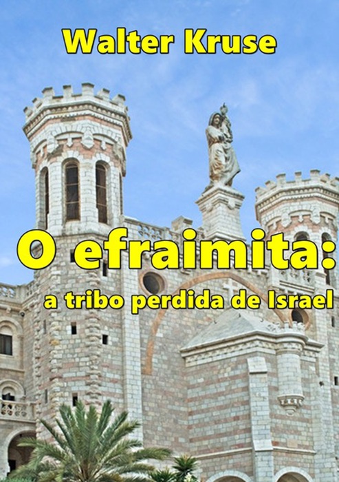 O Efraimita: A Tribo Perdida De Israel