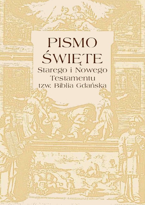 Pismo Święte Starego i Nowego Testamentu – tzw. Biblia Gdańska