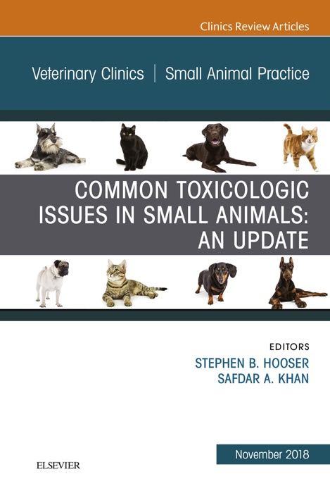 Common Toxicologic Issues in Small Animals: An Update, An Issue of Veterinary Clinics of North America: Small Animal Practice, Ebook