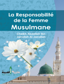 La responsabilité de la femme musulmane - Abdullah Ibn Jarullah Ibn Ibrahim Al Jarullah