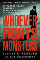 Robert K. Ressler, Tom Shachtman & Charles Spicer - Whoever Fights Monsters artwork
