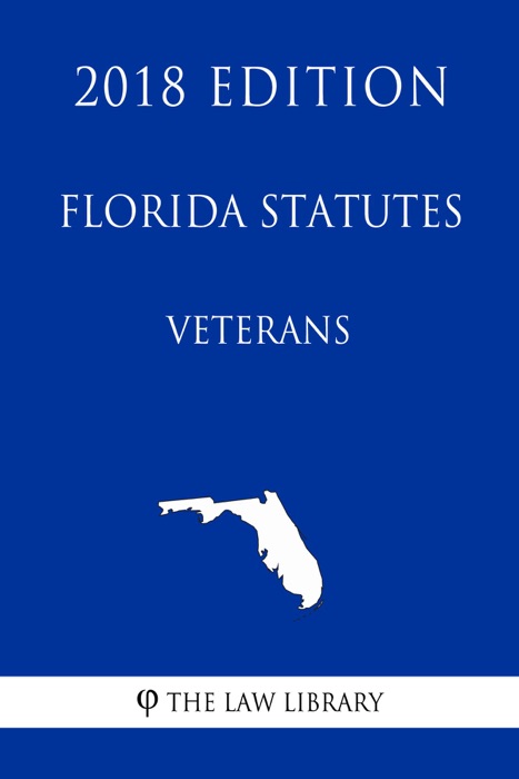 Florida Statutes - Veterans (2018 Edition)