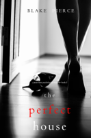 Blake Pierce - The Perfect House (A Jessie Hunt Psychological Suspense Thriller—Book Three) artwork