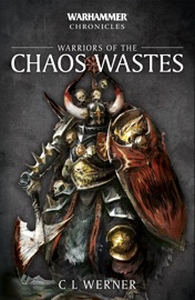 Warhammer Chronicles: Warriors of the Chaos Wastes - C L Werner by  C L Werner PDF Download