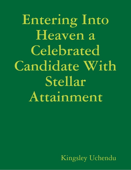 Entering Into Heaven a Celebrated Candidate With Stellar Attainment