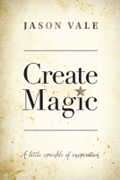 Jason Vale - Create Magic artwork