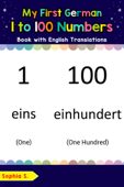 My First German 1 to 100 Numbers Book with English Translations - Sophia S.