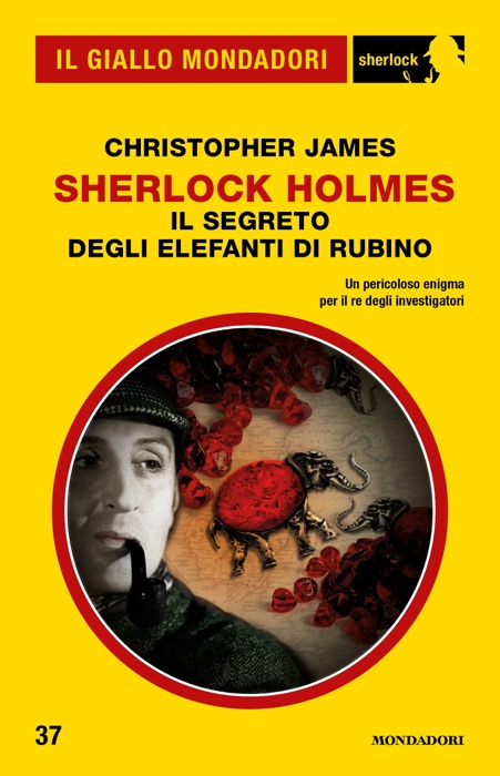 Sherlock Holmes - Il segreto degli elefanti di rubino (Il Giallo Mondadori Sherlock)