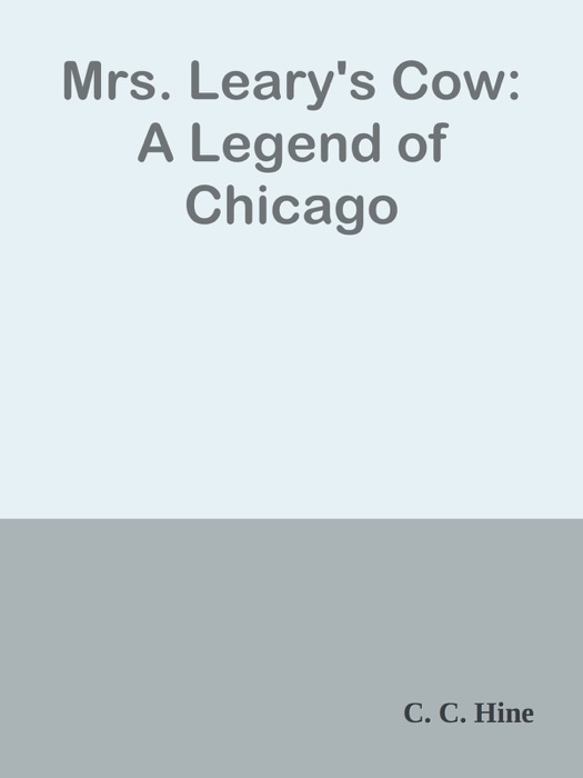 Mrs. Leary's Cow: A Legend of Chicago