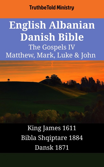 English Albanian Danish Bible - The Gospels IV - Matthew, Mark, Luke & John