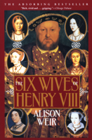 Alison Weir - The Six Wives of Henry VIII artwork