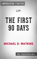 Daily Books - The First 90 Days: Proven Strategies for Getting Up to Speed Faster and Smarter, Updated and Expanded by Michael D. Watkins: Conversation Starters artwork