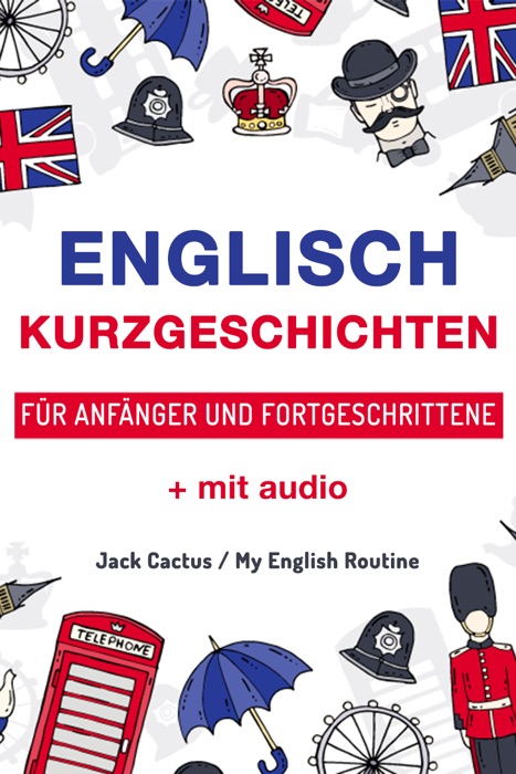 Englisch: Kurzgeschichten für Anfänger und Fortgeschrittene (mit Audioaufnahmen)