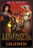 Legend of the White Dragon: Legends - M. A. Nilles