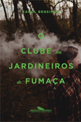 Capa do livro O Clube dos Jardineiros de Fumaça de Carol Bensimon