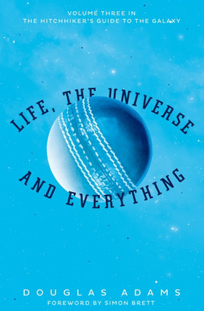 Life, the Universe and Everything - Douglas Adams