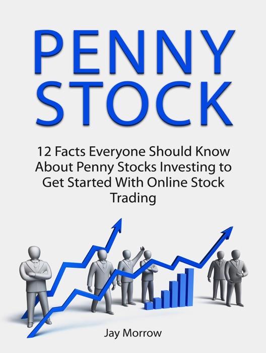 Penny Stock: 12 Facts Everyone Should Know About Penny Stocks Investing to Get Started With Online Stock Trading