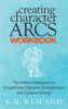 K.M. Weiland - Creating Character Arcs Workbook: The Writer's Reference to Exceptional Character Development and Creative Writing artwork