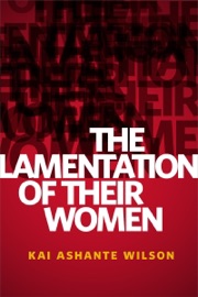 The Lamentation of Their Women - Kai Ashante Wilson by  Kai Ashante Wilson PDF Download