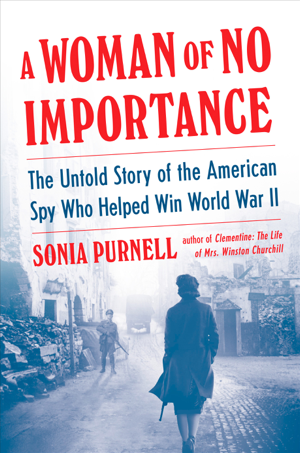 Read & Download A Woman of No Importance Book by Sonia Purnell Online