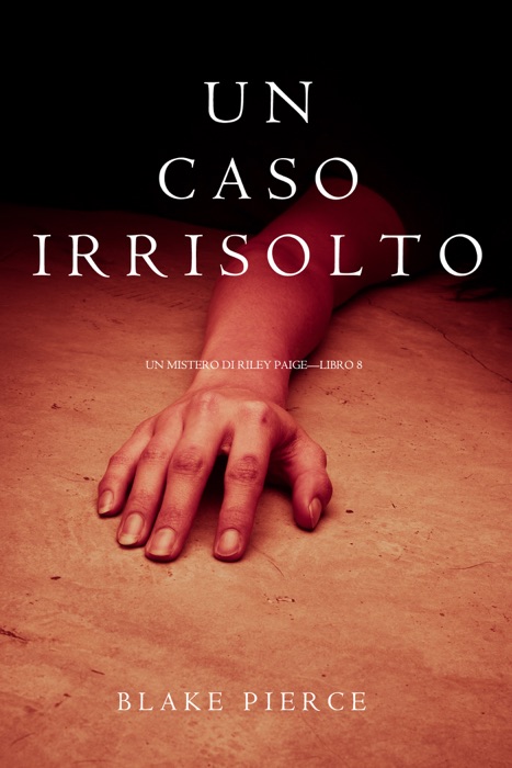 Un caso irrisolto (Un Mistero di Riley Paige — Libro 8)