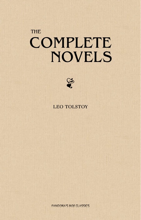 Leo Tolstoy: The Complete Novels