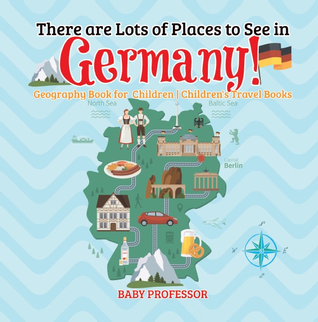There are Lots of Places to See in Germany! Geography Book for  Children  Children's Travel Books