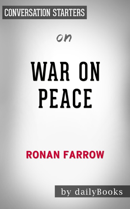 War on Peace: The End of Diplomacy and the Decline of American Influence by Ronan Farrow: Conversation Starters