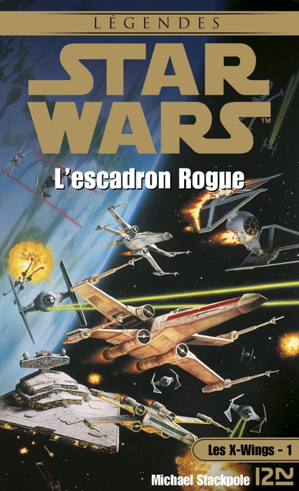 Star Wars - Les X-Wings - tome 1 : L'escadron rogue