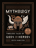 Mythology (75th Anniversary Illustrated Edition) - Edith Hamilton & Jim Tierney
