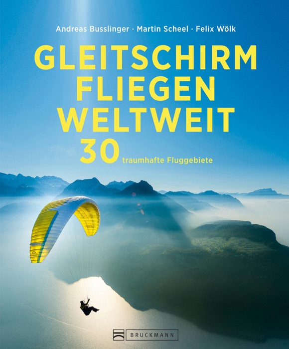 Gleitschirmfliegen weltweit - die 30 besten Fluggebiet aller Kontinente