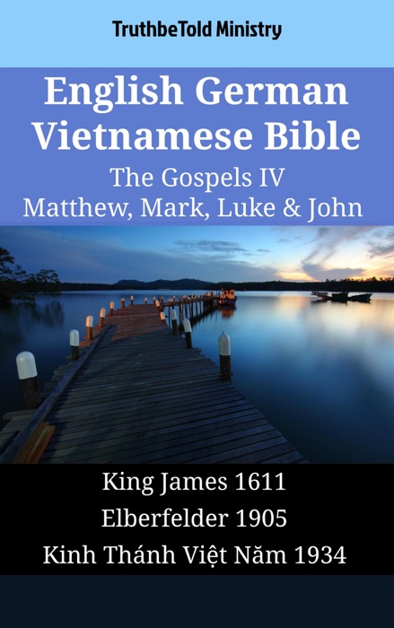 English German Vietnamese Bible - The Gospels IV - Matthew, Mark, Luke & John