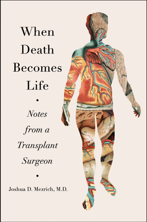 Read & Download When Death Becomes Life Book by Joshua D. Mezrich Online