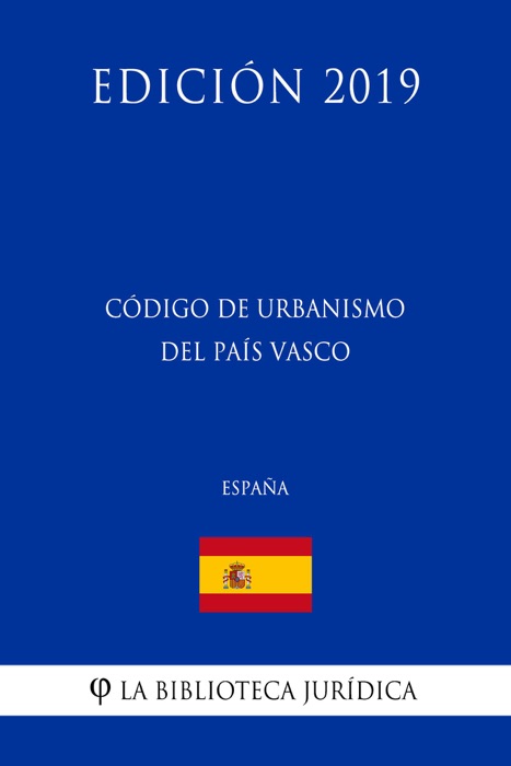 Código de Urbanismo del País Vasco (España) (Edición 2019)