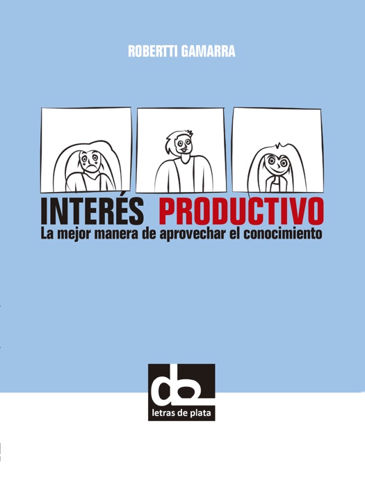 Interés Productivo, la mejor manera de aprovechar el conocimiento