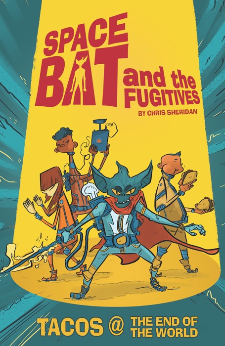 Spacebat and the Fugitives (Book One): Tacos at the End of the World