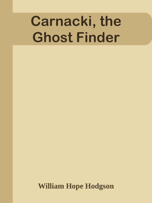 Carnacki, the Ghost Finder