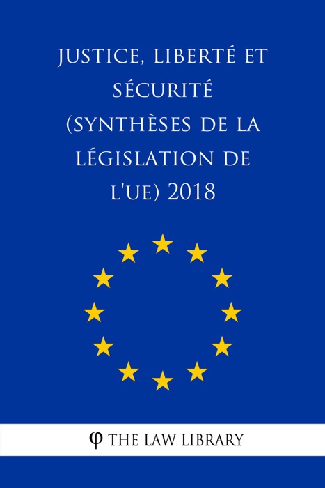 Justice, liberté et sécurité (Synthèses de la législation de l'UE) 2018