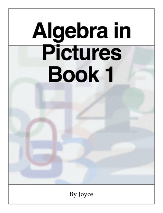 Algebra in Pictures  Book 1