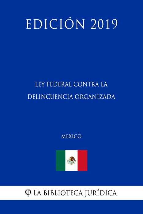 Ley Federal contra la Delincuencia Organizada (México) (Edición 2019)