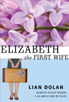 Lian Dolan - Elizabeth the First Wife artwork