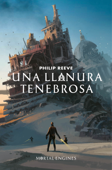 Una llanura tenebrosa (Mortal Engines 4) - Philip Reeve