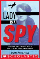 Don Mitchell - The Lady Is a Spy: Virginia Hall, World War II Hero of the French Resistance artwork