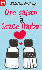 Une saison à Grace Harbor - Kristin Hardy by  Kristin Hardy PDF Download